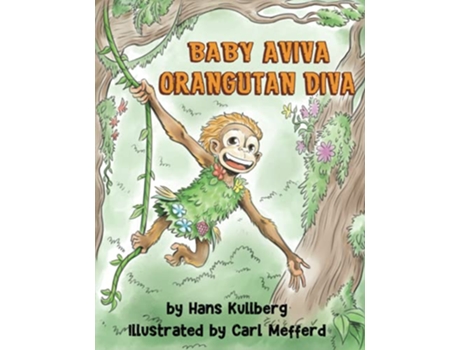 Livro Baby Aviva Orangutan Diva A Jungle Quest to Discover Inner Strength de Hans Kullberg (Inglês)