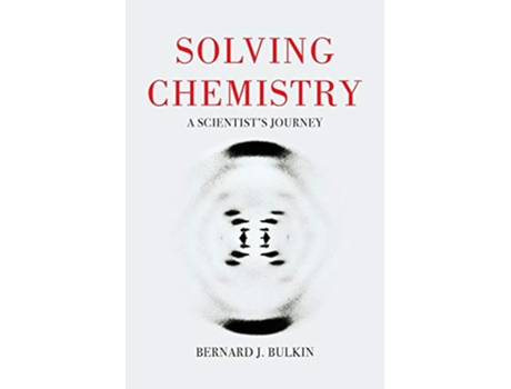 Livro Solving Chemistry A Scientists Journey de Bernie Bulkin (Inglês)