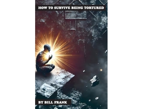 Livro How to Survive Being Tortured de Bill Frank (Inglês)