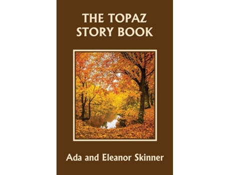 Livro The Topaz Story Book De Ada M Skinner E Eleanor L Skinner (inglês)