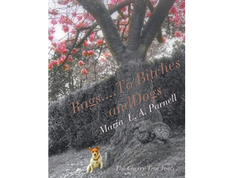 Livro Rags ....to Bitches And Dogs The Cherry Tree Years, Volume Ii De Maria Parnell (inglês)