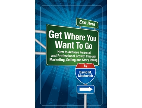 Livro Get Where You Want To Go David M. Mastovich (Inglês)