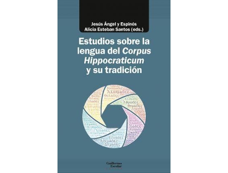 Livro Estudios sobre la lengua del Corpus Hippocraticum y su tradición de Editado por Jesús Ángel Y Espinós, Editado por Alicia Esteban Santos (Espanhol)