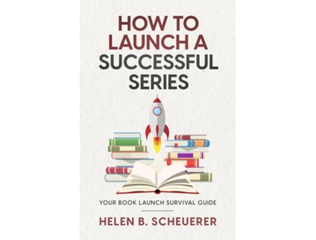Livro How To Launch A Successful Series Your Book Launch Survival Guide de Helen B Scheuerer (Inglês)