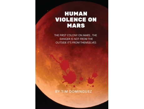 Livro Human Violence On Mars De Dominguez, Timothy Et Al. (inglês)