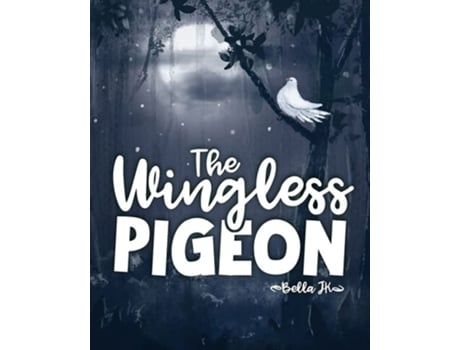 Livro The Wingless Pigeon De Bella J K (inglês - Capa Dura)