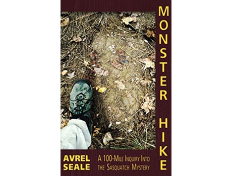 Livro MONSTER HIKE A 100Mile Inquiry Into the Sasquatch Mystery de Avrel Seale (Inglês - Capa Dura)