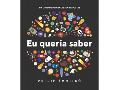 Livro Eu Queria Saber Um Livro De Perguntas Sem Respostas De Philip Bunting (português Do Brasil)