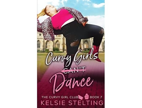 Livro Curvy Girls Cant Dance de Kelsie Stelting (Inglês)