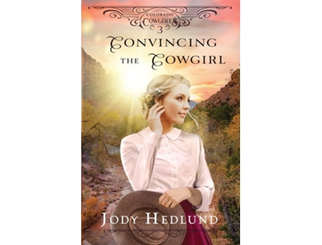 Livro Convincing the Cowgirl A Sweet Historical Romance de Jody Hedlund (Inglês)