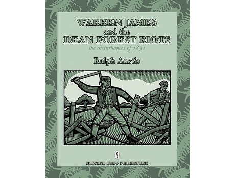 Livro Warren James and the Dean Forest Riots The Disturbances of 1831 de Ralph Anstis (Inglês)