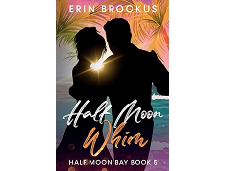 Livro Half Moon Whim Half Moon Bay Series de Erin Brockus (Inglês)