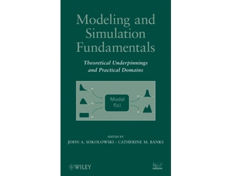 Livro Modeling and Simulation Fundamentals: Theoretical Underpinnings and Practical Domains de John A. Sokolowski, Catherine M. Banks (Inglês)