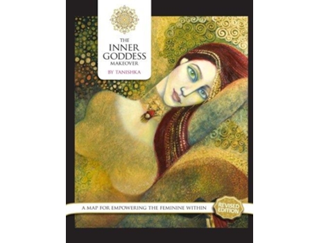 Livro The Inner Goddess Makeover Revised Edition A Map for Empowering the Feminine Within de Tanishka no legal surname (Inglês)