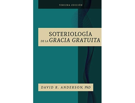 Livro La Soteriologia De La Gracia Gratuita Spanish Edition de David R Anderson PH D (Espanhol)