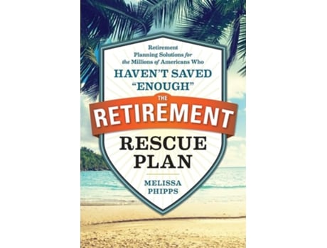Livro The Retirement Rescue Plan de Melissa Phipps e Nancy Collamer (Inglês)