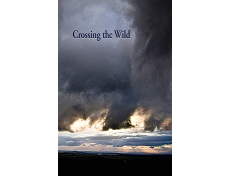 Livro Crossing The Wild De Nicola Jackson, Jacci Bulman Et Al. (inglês)