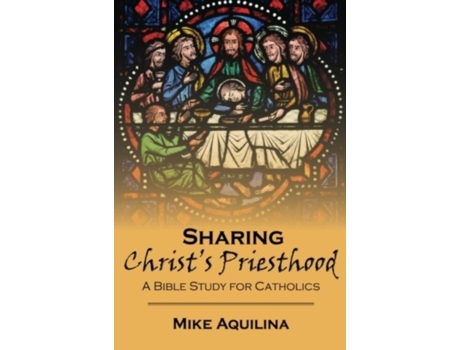 Livro Sharing Christ's Priesthood: A Bible Study for Catholics Mike Aquilina (Inglês)