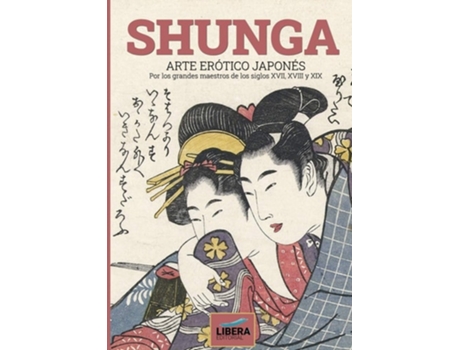 Livro Shunga Arte Erótico Japonés Por Los Grandes Maestros De Los Siglos Xvii, Xviii Y Xix De Anna Cristini (espanhol)