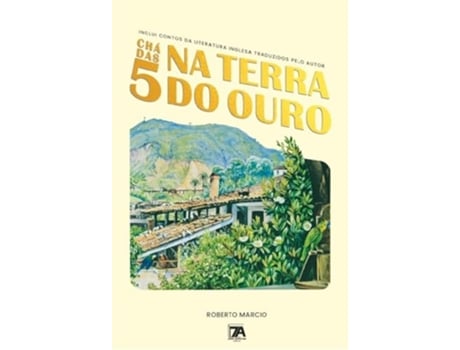 Livro Chá Das 5 Na Terra Do Ouro de ROBERTO MARCIO (Português)