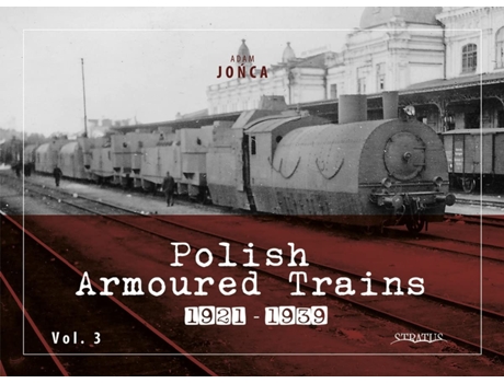Livro Polish Armoured Trains 19211939 Vol. 3 de Adam Jonca (Inglês)