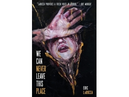 Livro We Can Never Leave This Place De Eric Larocca (inglês)