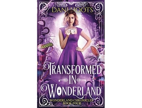 Livro Transformed In Wonderland De Dani Hoots (inglês)