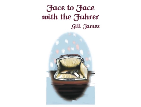 Livro Face To Face With The Führer De Gill James (inglês)
