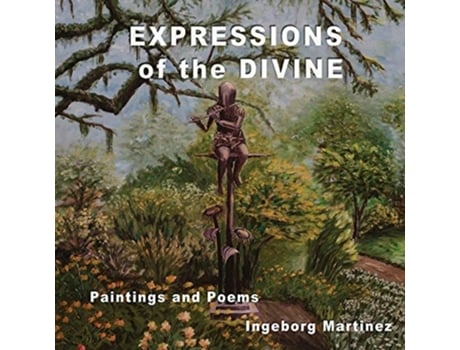 Livro Expressions Of The Divine Paintings And Poems De Ingeborg Martinez (inglês)