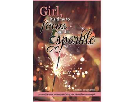 Livro Girl, Its Time To Focus On The Sparkle De C Michelle Bryant Griffin (inglês - Capa Dura)