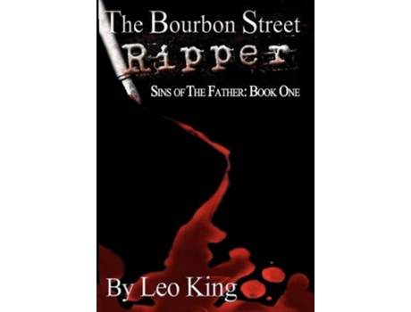 Livro Sins of the Father The Bourbon Street Ripper de Leo King (Inglês - Capa Dura)