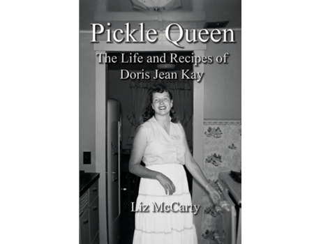 Livro Pickle Queen The Life and Recipes of Doris Jean Kay de Liz McCarty (Inglês)