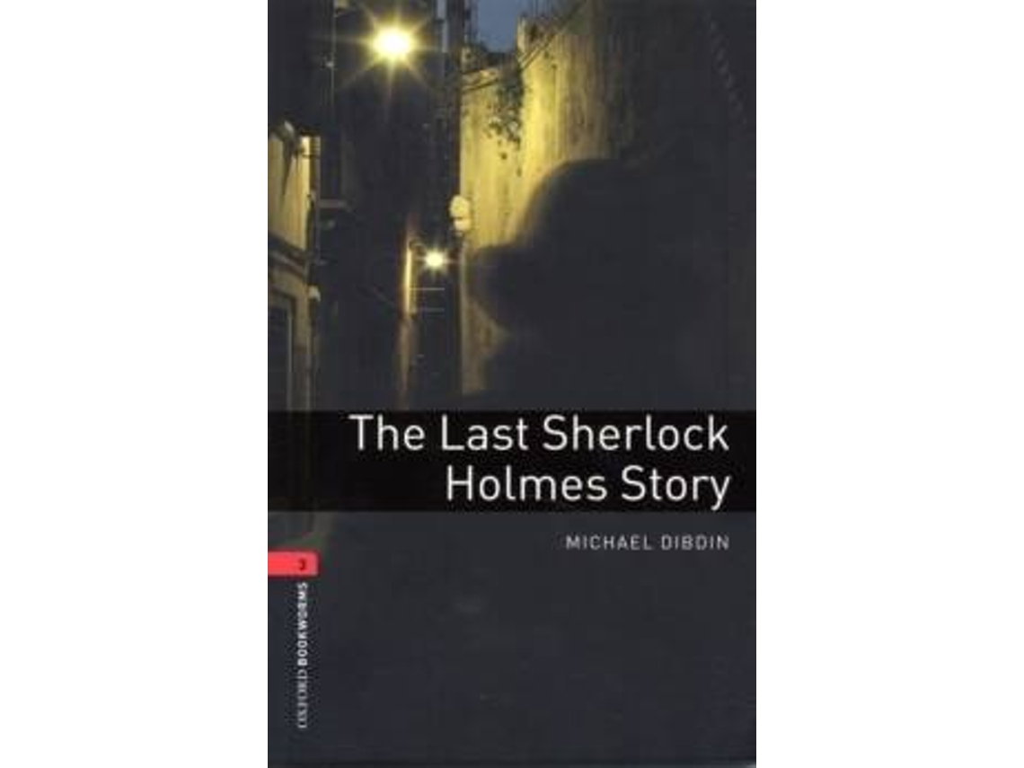 Livro Oxford Bookworms Library Level 3 The Last Sherlock Holmes Story 3—— de 英 Michael Dibdin