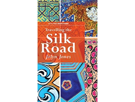 Livro Travelling The Silk Road Jolyn Jones Travel Guides de Jolyn Jones (Inglês)