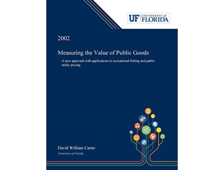 Livro Measuring The Value Of Public Goods A New Approach With Applications To Recreational Fishing And Public Utility Pricing De David Carter (inglês)