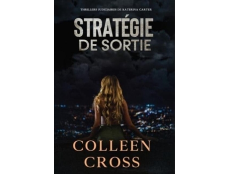 Livro Stratégie De Sortie Un Thriller Judiciaire De Katerina Carter De Colleen Cross (inglês)