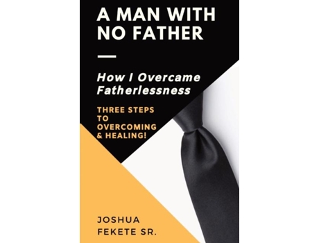Livro A Man With No Father De Joshua Fekete (inglês)