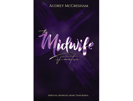 Livro The Midwife Factor Spiritual Midwives More than Babies de Audrey E McGresham (Inglês)