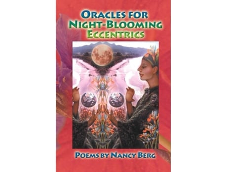 Livro Oracles For Night-blooming Eccentrics De Nancy Berg (inglês)