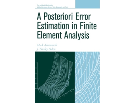 Livro A Posterori Error Estimation in Finite Element Analysis de Mark Ainsworth, J. Tinsley Oden (Inglês)