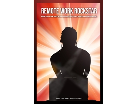 Livro Remote Work Rockstar: How to work and lead successfully in a virtual environment. Debbie Lundberg, Betsey Hapner et al. (Inglês)