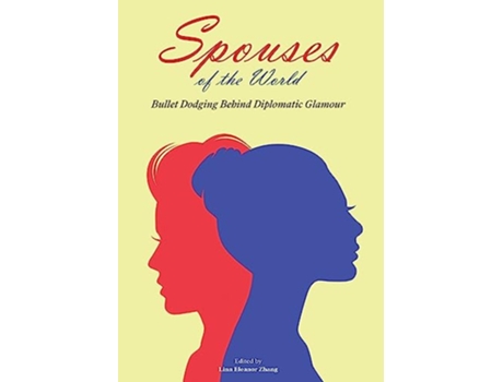 Livro Spouses of the World Bullet Dodging Behind Diplomatic Glamour de Linn Eleanor Zhang (Inglês)
