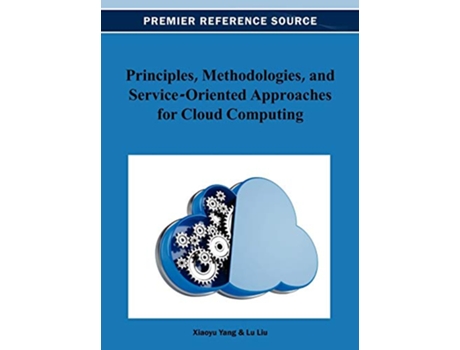 Livro Principles Methodologies and ServiceOriented Approaches for Cloud Computing de Xiaoyu Yang (Inglês)