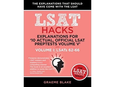 Livro Explanations for 10 Actual Official LSAT PrepTests Volume V LSATs 6271 Volume I LSATs 6266 LSAT Hacks de Graeme Blake (Inglês)