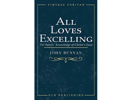 Livro All Loves Excelling The Saints Knowledge of Christs Love de John Bunyan (Inglês)
