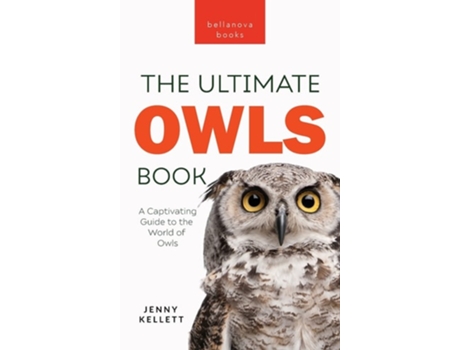 Livro Owls The Ultimate Book A Captivating Guide to the World of Owls de Jenny Kellett (Inglês - Capa Dura)
