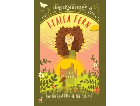 Livro Azalea Fern And The Last Ruin Of The Extinct De Becci Murray (inglês - Capa Dura)