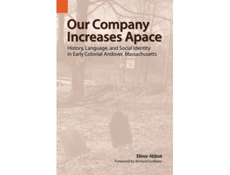 Livro Our Company Increases Apace History, Language, And Social Identity In Early Colonial Andover, Massachusetts De Elinor Abbot (inglês)