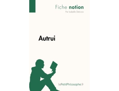Livro Autrui Fiche notion LepetitphilosopheFr Comprendre La Philosophie French Edition de Isabelle Delcroix (Francês)