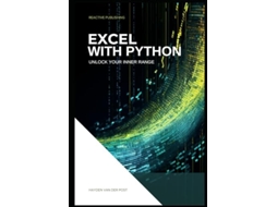 Livro Excel With Python Unlock Your Inner Range An Introduction to the integration of Python and Excel de Hayden Van Der Post (Inglês)